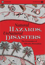 A joint report from the World Bank and United Nations titled Natural Hazards, UnNatural Disasters: The Economics of Effective Prevention