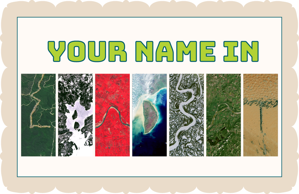 Postcard for Your Name in Landsat with green text above the graphic